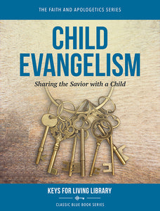 Biblical Counseling Keys on Child Evangelism