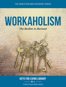 Biblical Counseling Keys on Workaholism