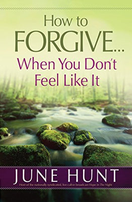How To Forgive When You Don't Feel Like It